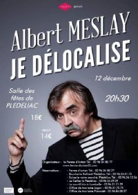 Albert MESLAY en spectacle. Le samedi 12 décembre 2015 à PLEDELIAC. Cotes-dArmor.  20H30